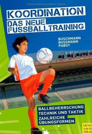 Koordination - Das neue Fußballtraining de Jürgen Buschmann