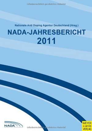 NADA-Jahresbericht 2011 de Nationale Anti Doping Agentur Deutschland (NADA)