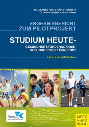 Studium heute - gesundheitsfördernd oder gesundheitsgefährdend? de Hans Peter Brandl-Bredenbeck