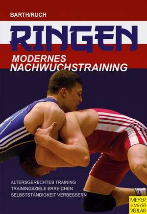 Ringen - Modernes Nachwuchstraining de Berndt Barth