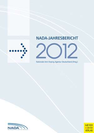 NADA-Jahresbericht 2012 de Nationale Anti Doping Agentur Deutschland (NADA)