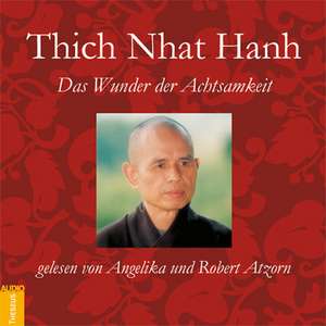 Das Wunder der Achtsamkeit de Thich Nhat Hanh