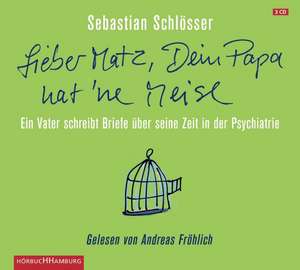 "Lieber Matz, Dein Papa hat 'ne Meise" de Sebastian Schlösser