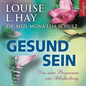 Gesund sein de Louise L. Hay