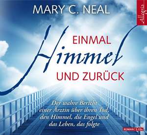 Einmal Himmel und zurück de Mary C. Neal