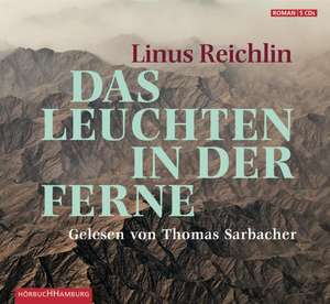 Das Leuchten in der Ferne de Linus Reichlin