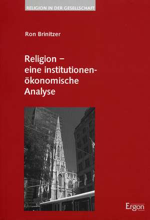 Religion - eine institutionenökonomische Analyse de Ron Brinitzer