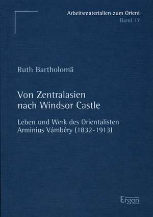 Von Zentralasien nach Windsor Castle de Ruth Bartholomä