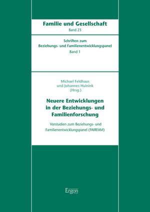 Neuere Entwicklungen in der Beziehungs- und Familienforschung de Michael Feldhaus