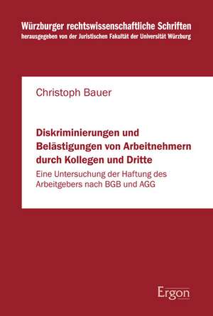 Diskriminierungen und Belästigungen von Arbeitnehmern durch Kollegen und Dritte de Christoph Bauer