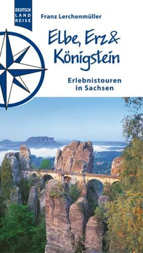 Elbe, Erz und Königstein de Franz Lerchenmüller