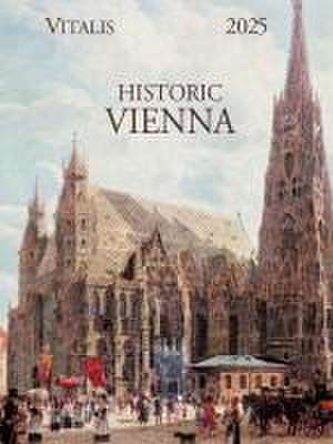 Historic Vienna 2025 de Rudolf Von Alt