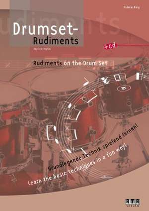 Drumset Rudiments/Rudiments on the Drum Set: Grundlegende Technik Spielend Lernen!/Learn the Basic Techniques in a Fun Way! [With CD] de Andreas Berg