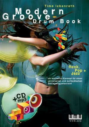 Modern Groove - Drum Book de Timo Ickenroth