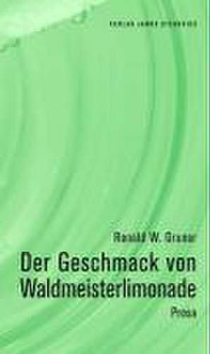 Der Geschmack von Waldmeisterlimonade de Ronald W Gruner