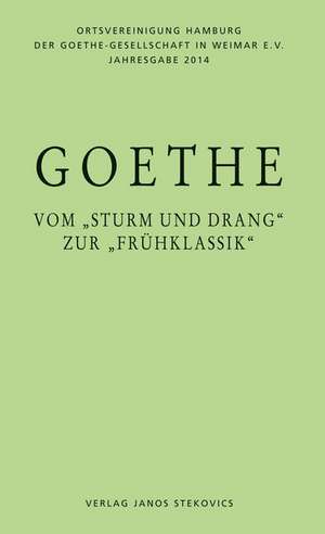 Goethe - vom "Sturm und Drang" zur "Frühklassik" de Thorsten Valk