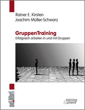 GruppenTraining. Erfolgreich arbeiten in und mit Gruppen de Rainer E. Kirsten