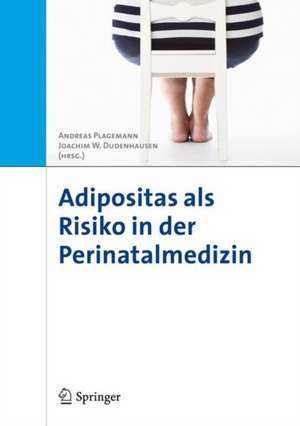 Adipositas als Risiko in der Perinatalmedizin de Andreas Plagemann