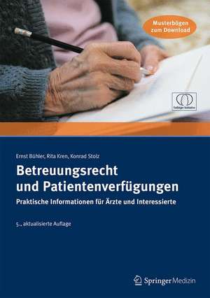 Betreuungsrecht und Patientenverfügungen: Praktische Informationen für Ärzte und Interessierte de Ernst Bühler