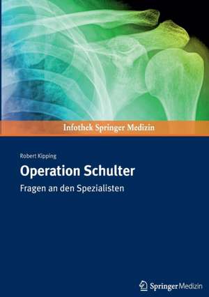 Operation Schulter: Fragen an den Spezialisten de Robert Kipping