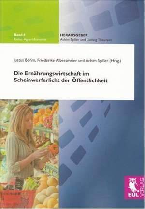 Die Ernährungswirtschaft im Scheinwerferlicht der Öffentlichkeit de Justus Böhm