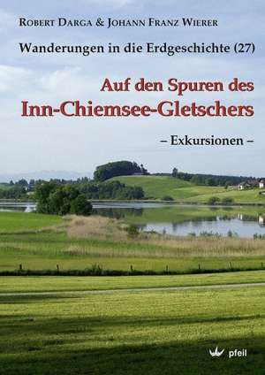 Auf den Spuren des Inn-Chiemsee-Gletschers  Exkursionen  de Robert Darga