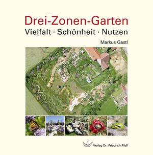 Drei-Zonen-Garten de Markus Gastl