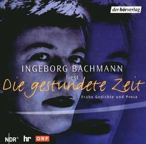 Die gestundete Zeit. CD de Ingeborg Bachmann