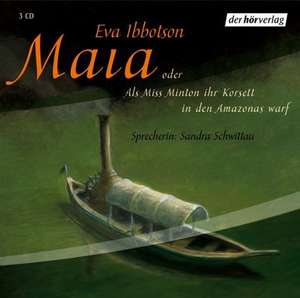 Maia oder als Miss Minton ihr Korsett in den Amazonas warf. 3 CDs