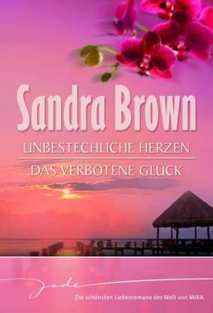 Unbestechliche Herzen / Das verbotene Glück de Sandra Brown