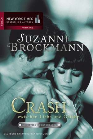 Operation Heartbreaker 06: Crash zwischen Liebe und Gefahr de Suzanne Brockmann