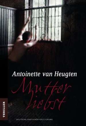 Mutterliebst de Antoinette van Heugten