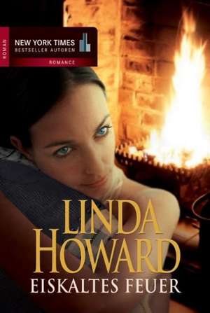 Eiskaltes Feuer de Linda Howard