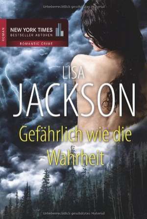 Gefährlich wie die Wahrheit de Lisa Jackson