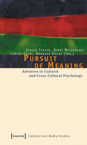 Pursuit of Meaning – Advances in Cultural and Cross–Cultural Psychology de Jürgen Straub