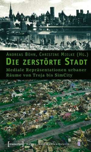 Die zerstörte Stadt de Andreas Böhn