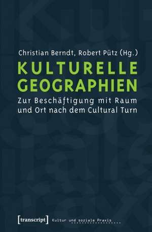 Kulturelle Geographien de Christian Berndt