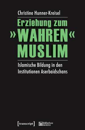 Erziehung zum "wahren" Muslim de Christine Hunner-Kreisel