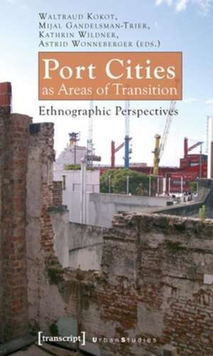 Port Cities as Areas of Transition – Ethnographic Perspectives de Waltraud Kokot