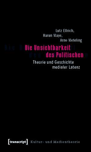 Die Unsichtbarkeit des Politischen de Lutz Ellrich