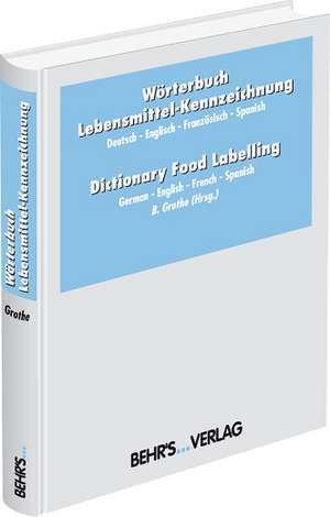 Wörterbuch Lebensmittel-Kennzeichnung. Dictionary Food Labelling de B. Grothe