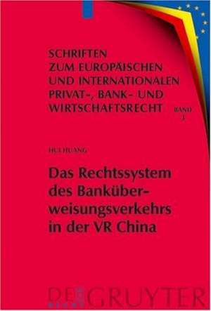 Das Rechtssystem des Banküberweisungsverkehrs in der VR China de Hui Huang