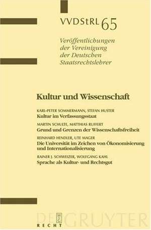 Kultur und Wissenschaft: Berichte und Diskussionen auf der Tagung der Vereinigung der Deutschen Staatsrechtslehrer in Frankfurt am Main vom 5. bis 8. Oktober 2005 de Karl-Peter Sommermann