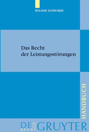 Das Recht der Leistungsstörungen de Roland Schwarze