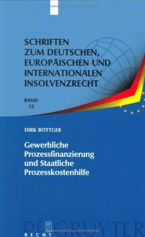 Gewerbliche Prozessfinanzierung und Staatliche Prozesskostenhilfe: Am Beispiel der Prozessführung durch Insolvenzverwalter de Dirk Böttger