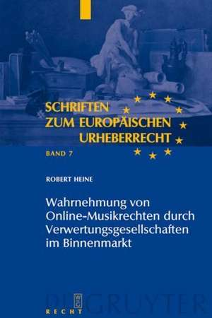 Wahrnehmung von Online-Musikrechten durch Verwertungsgesellschaften im Binnenmarkt de Robert Heine