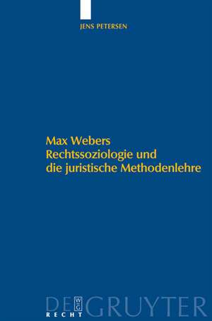 Max Webers Rechtssoziologie und die juristische Methodenlehre de Jens Petersen