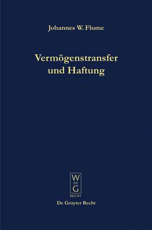 Vermögenstransfer und Haftung: Eine Studie zur Nutzbarmachung der Universalsukzession für die Unternehmenspraxis de Johannes W. Flume