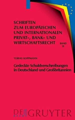 Gedeckte Schuldverschreibungen in Deutschland und Großbritannien: Pfandbriefe und UK Covered Bonds im Rechtsvergleich de Tobias Koppmann