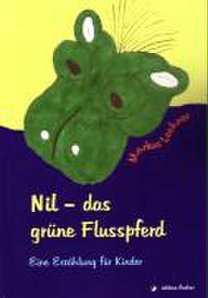 Nil - das grüne Flusspferd de Markus Lechner
